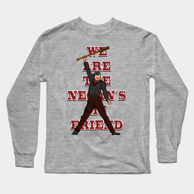 We are the Negan's my friend Long Sleeve T-Shirt by stenio